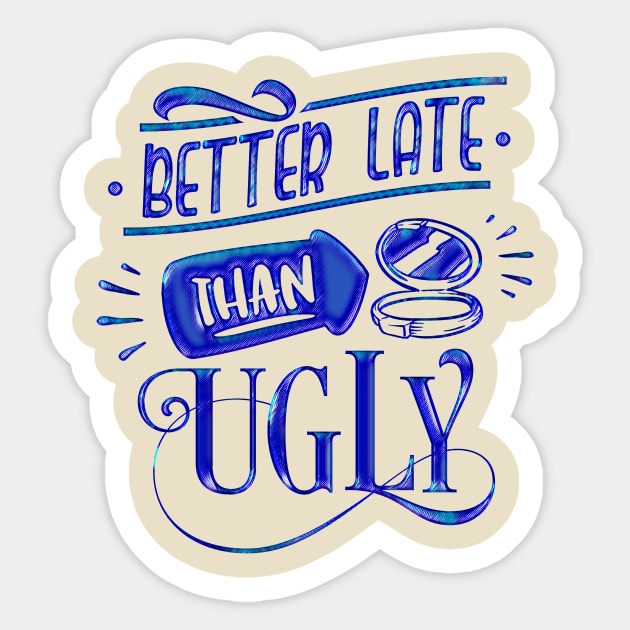 Better late than ugly Sticker by PersianFMts